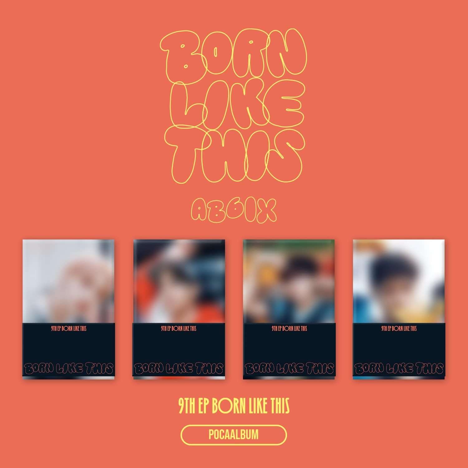 AB6IX - 9TH EP [BORN LIKE THIS] (POCAALBUM) (Random 1 of 4)  | Kool Seoul - Buy Kpop Albums Online